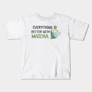 Matcha - Everything is better with matcha Kids T-Shirt